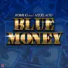Rome G - Blue Money (feat. Ayoo Ago) - Single